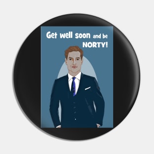 Get well soon and be Norty Pin