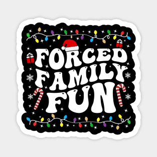 forced family fun Magnet