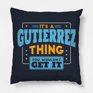 It's a Gutierrez Thing, You Wouldn't Get It // Gutierrez Family Last Name Pillow