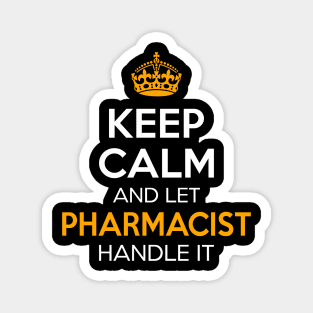 Keep Calm And Let Pharmacist Handle It Magnet