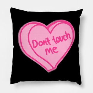 Dont Touch Me Pillow