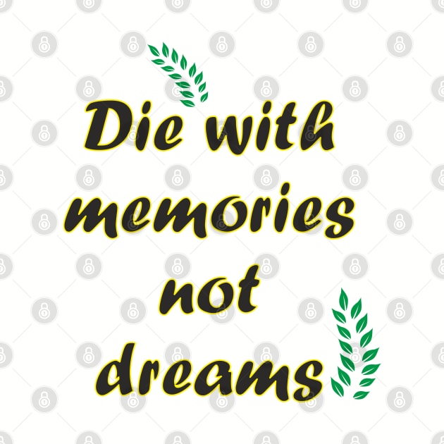 Die with memories quote by Alex