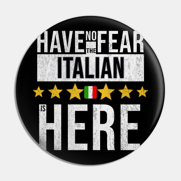 Have No Fear The Italian Is Here - Gift for Italian From Italy Pin by Country Flags