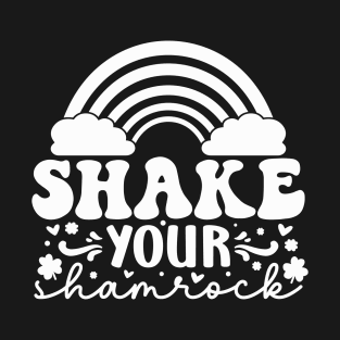 Shake Your Shamrock on Paddy Day T-Shirt