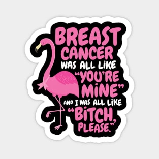 Breast Cancer Bitch Please Quote Flamingo Magnet