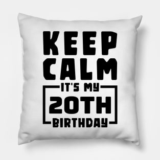 Keep calm, it's my 20th birthday Pillow