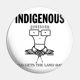 Indigenous. Milo Gets The Land Back. Pin