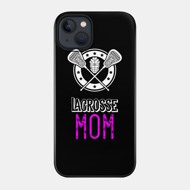 Lacrosse - Lacrosse Mom - Lacrosse - Phone Case