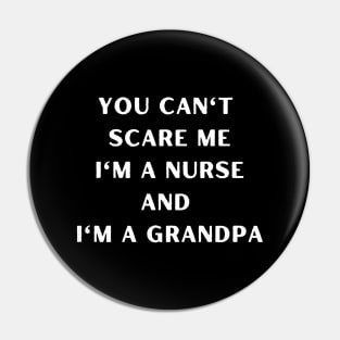 You can't scare me I'm a nurse and I'm a grandpa. Nurse, Halloween, grandpa Pin