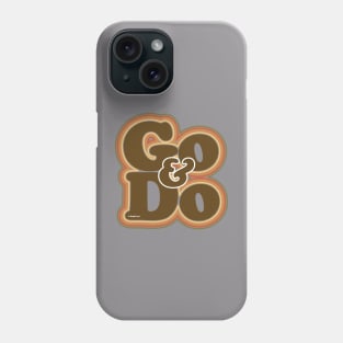 Go and Do Phone Case