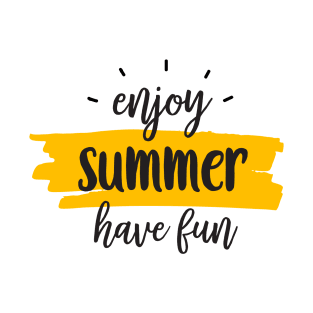 Enjoy Summer, Have fun T-Shirt