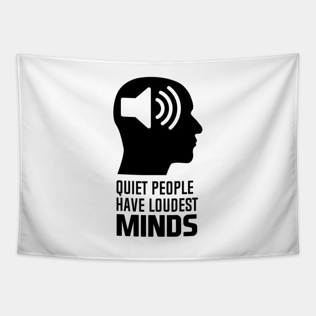 Quiet People Have Loudest Minds Tapestry by andantino