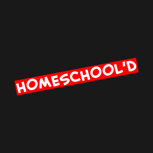 Homeschool'd T-Shirt