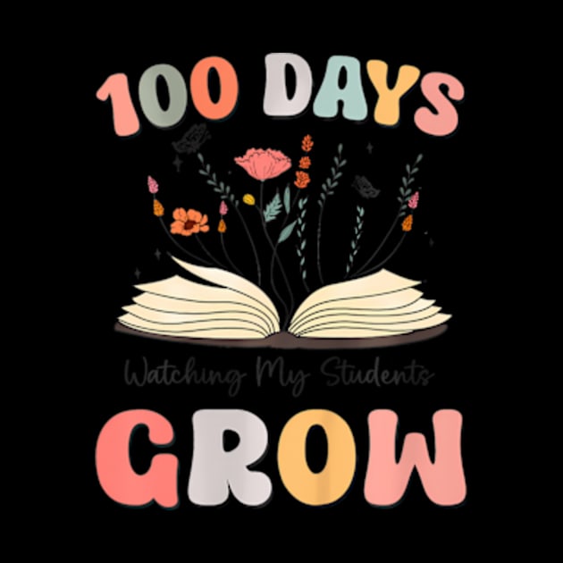 100 Day Watching My Students Grow 100 Days Of School Teacher by WayneLopez