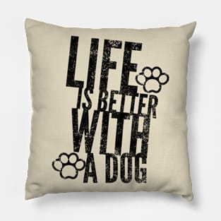 life is better with a dog Pillow