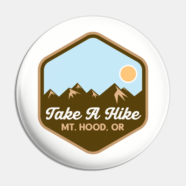 Take A Hike - Mount Hood, Oregon Pin by HolidayShirts