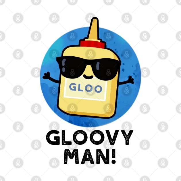 Gloovy Man Funny Super Glue Pun by punnybone