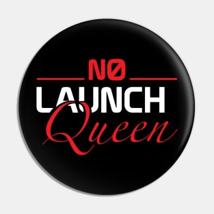 No Launch Queen Pin