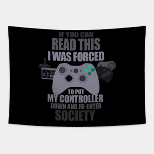 I Was Forced To Put My Controller Down Funny Gamer Gaming T-Shirt Tapestry