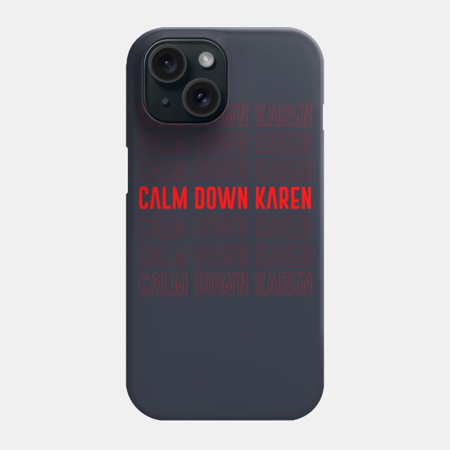 Calm down Karen Phone Case by isolasikresek