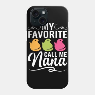 My Favorite Chicks Call Me Nana Happy Easter Day To Me You Phone Case