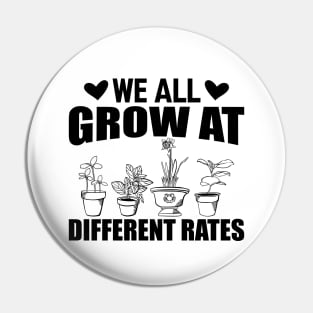 Gardener - We all grow at different rates Pin