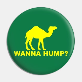 Wanna hump? Pin