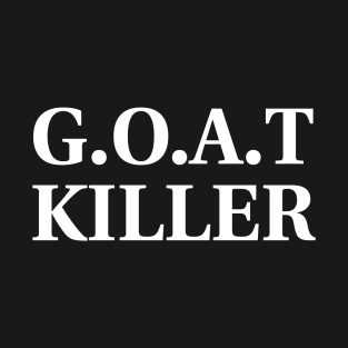 GOAT KILLER T-Shirt