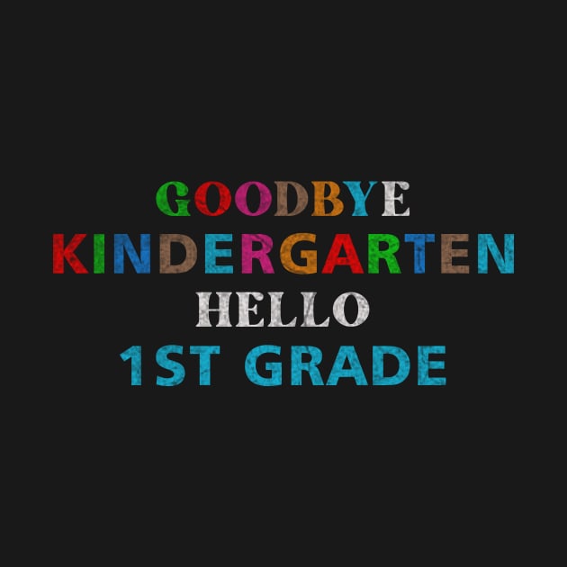 GoodBye Kindergarten Hello 1st Grade by ysmnlettering