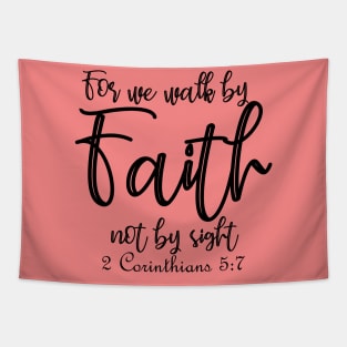 For we walk by faith not by sight - 2 Corinthians 5:7 Tapestry
