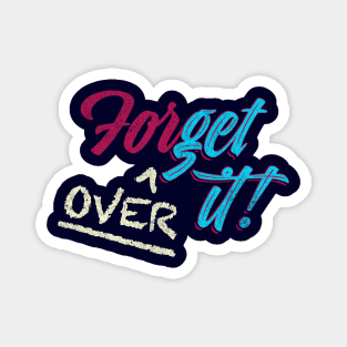 ForGet Over it! Magnet