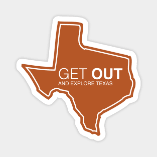 Get Out...and Explore Texas | Funny Tourism Hiking Magnet