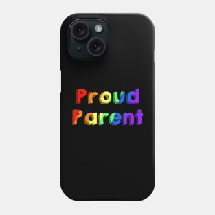 PROUD Parent Pride! Phone Case