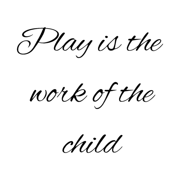 Play is the work of the child - Montessori by LukjanovArt