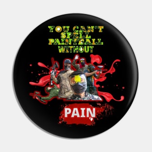 You Can't Spell Paintball Without Pain Pin