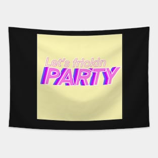 Lets Frickin Party Tapestry