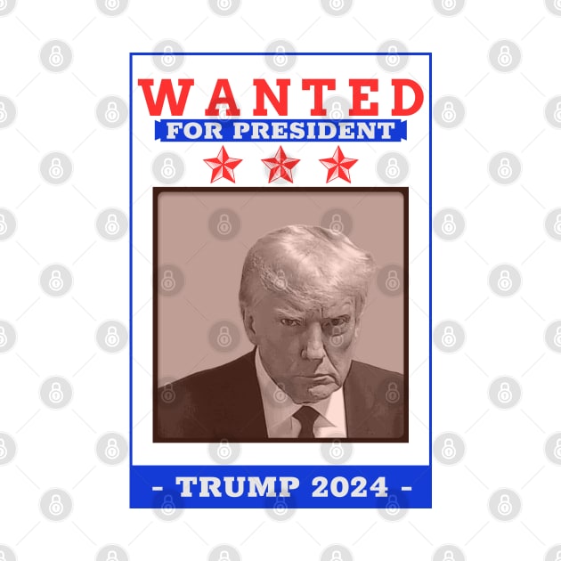 Wanted for President Trump 2024 by Sanworld