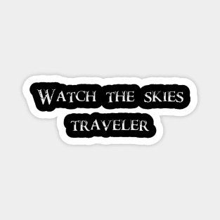 Watch the Skies Traveller Magnet