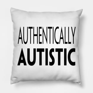 AUTHENTICALLY AUTISTIC Pillow