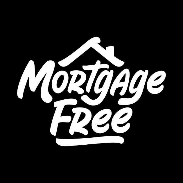 Mortgage Free - Debt Freedom by toddsimpson