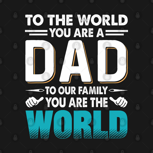 Fathers Day Gift - To the world you are a dad by Adisa_store