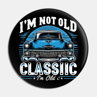 i'm not old i'm classic Pin