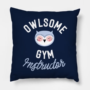 Owlsome Gym Instructor Pun - Funny Gift Idea Pillow