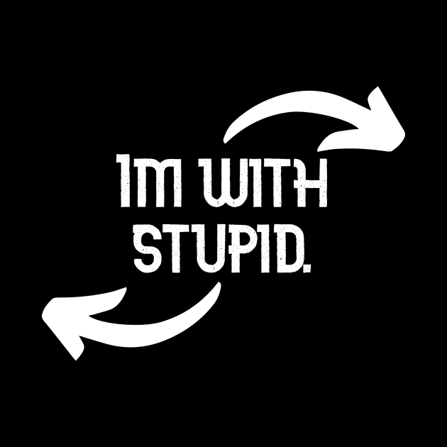 Im With Stupid Funny Couples Humor Design by Bazzar Designs