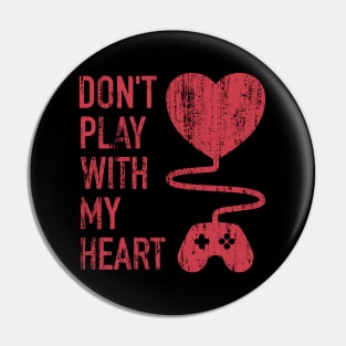 Don't Play With My Heart  - 5 Pin