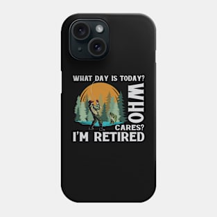 What Day Is Today Who Cares I'm Retired Fishing Phone Case