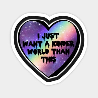 I Just Want A Kinder World Than This Rainbow Galaxy Candy Heart Magnet