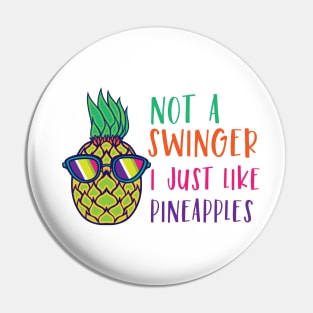 Not A Swinger I Just Like Pineapples Pin