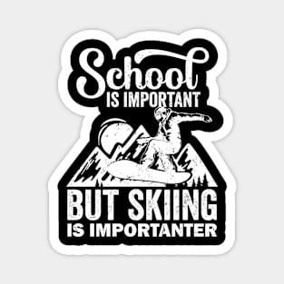 School Is Important But Skiing Is Importanter Magnet