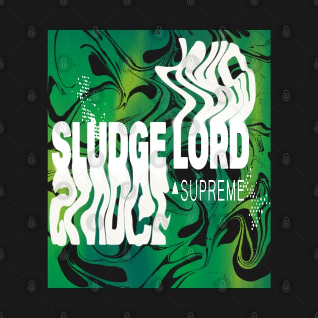 Sludge Lord Supreme by Possum Punks